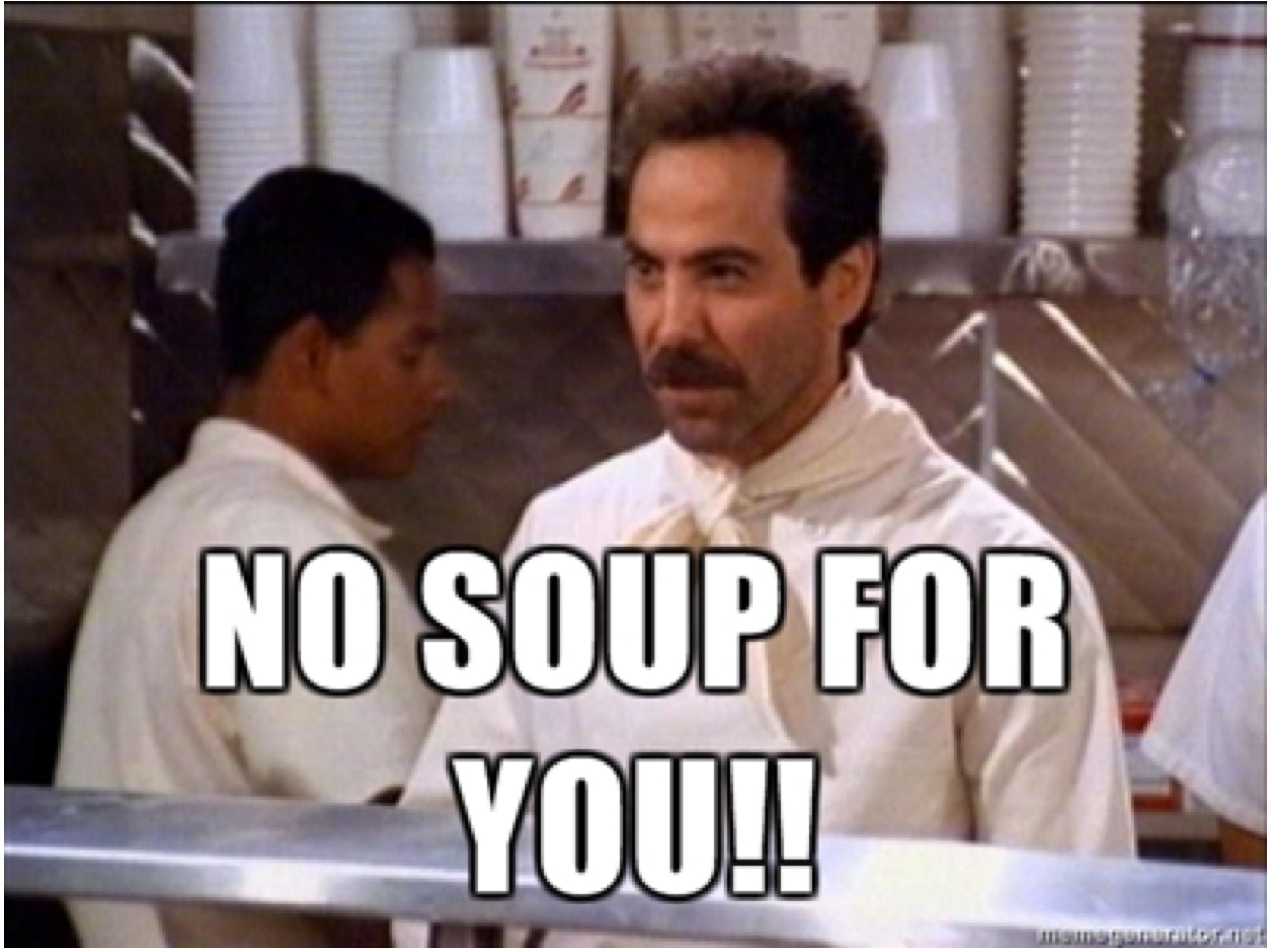 NO SOUP FOR YOU meme from Seinfeld