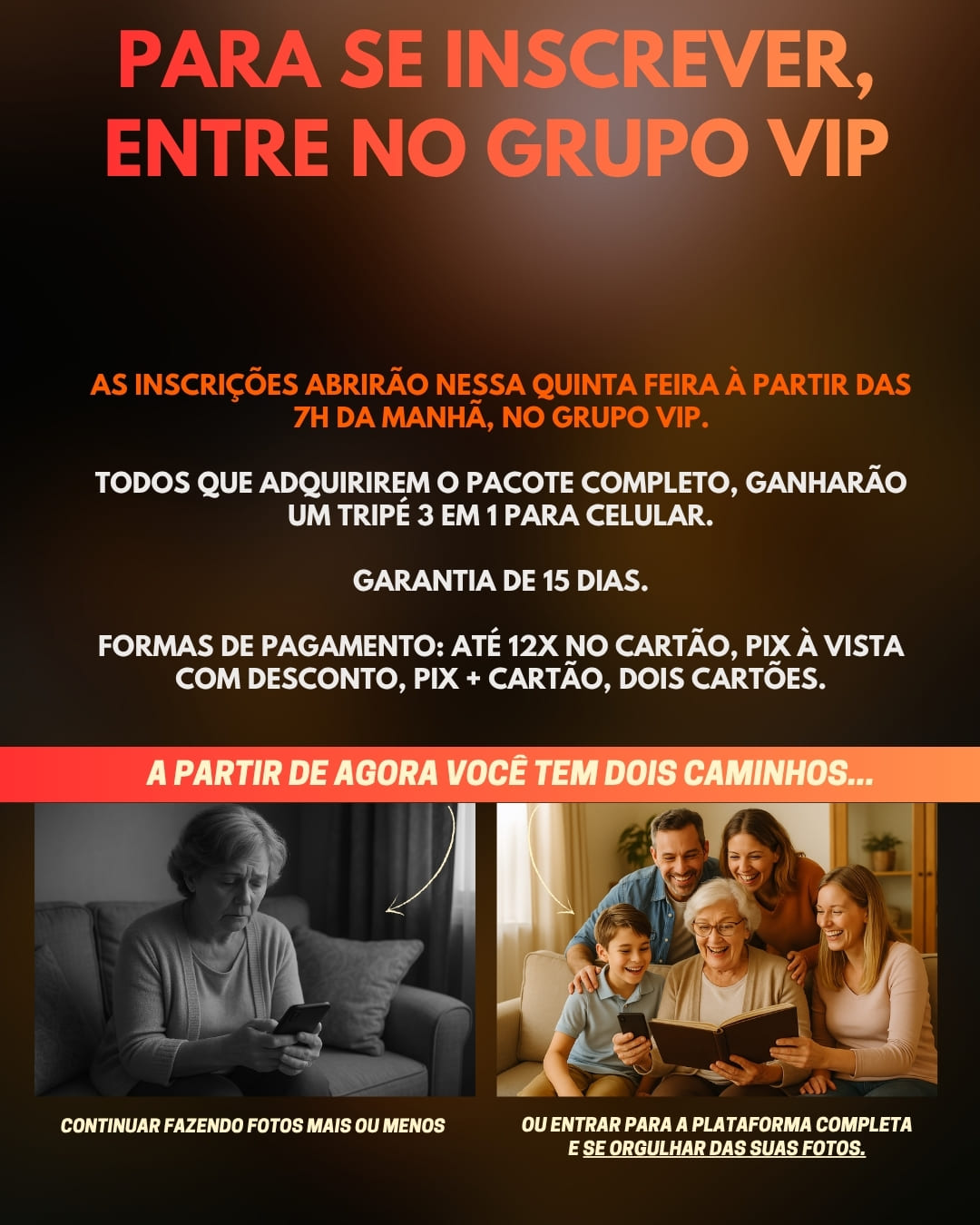 Para se inscrever, entre no Grupo VIP - Inscrições na Quinta-feira às 7h - Dois caminhos disponíveis