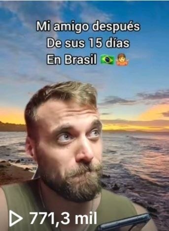 Reel viral: mi amigo después de sus 15 días en Brasil