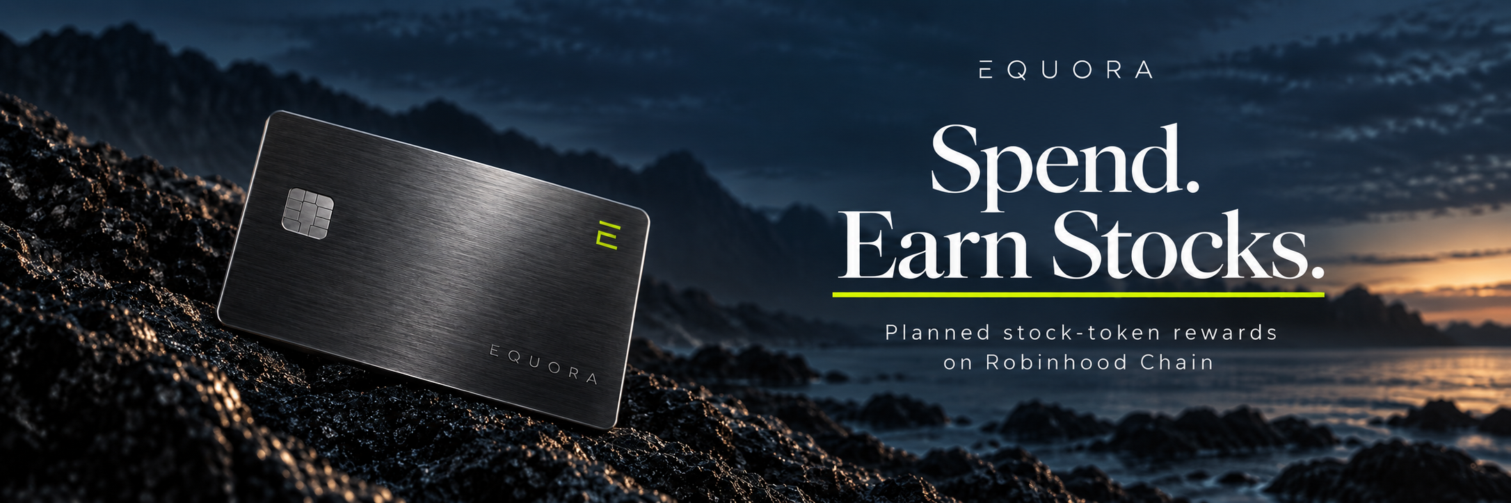 EQUORA brushed titanium card on volcanic rock at twilight. Spend. Earn Stocks. Planned stock-token rewards on Robinhood Chain.
