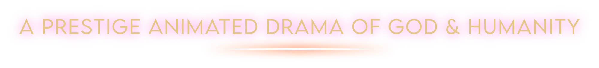 A Prestige Animated Drama of God & Humanity