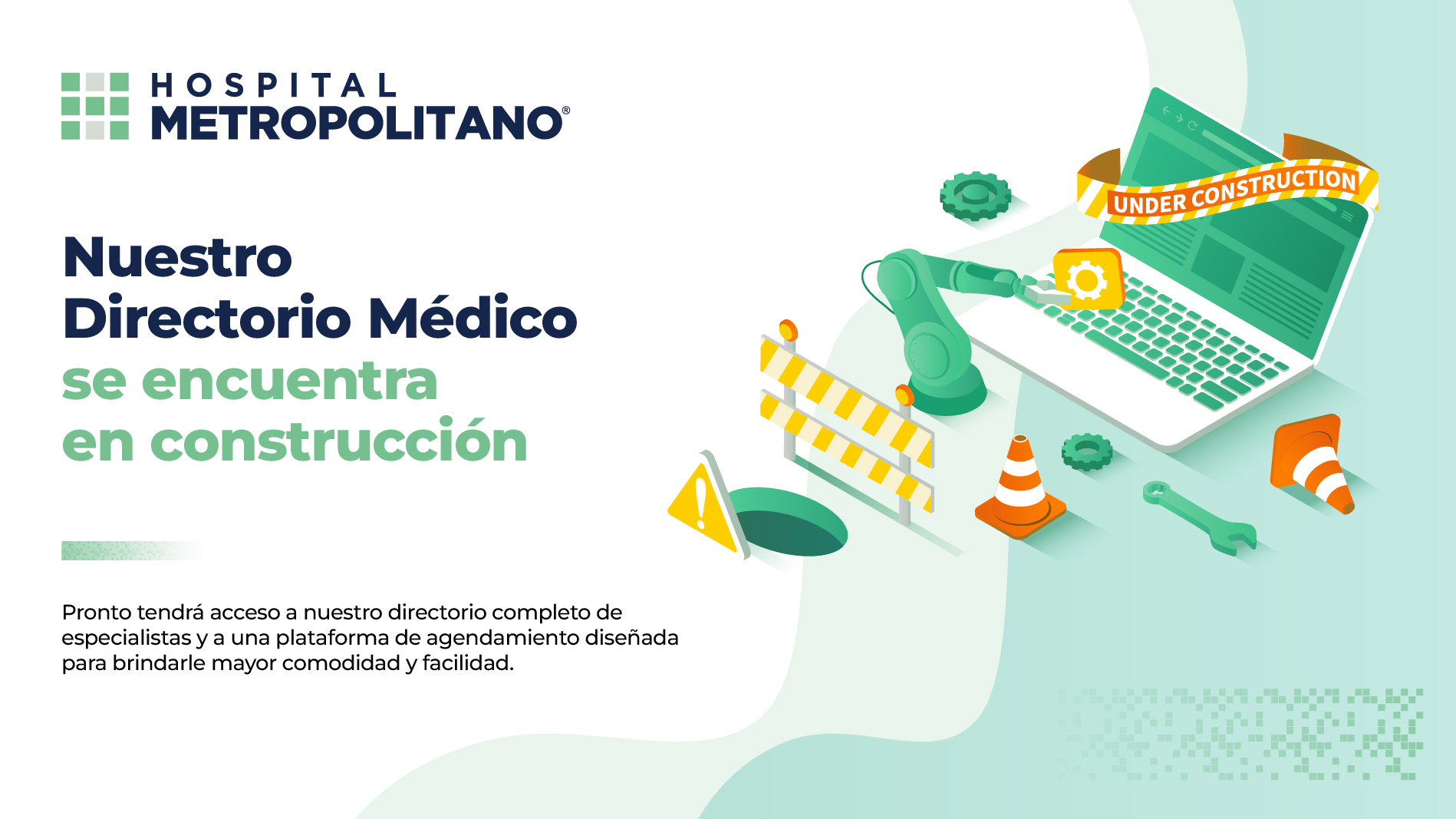 Hospital Metropolitano - Nuestro Directorio Médico se encuentra en construcción. Pronto tendrá acceso a nuestro directorio completo de especialistas y a una plataforma de agendamiento.