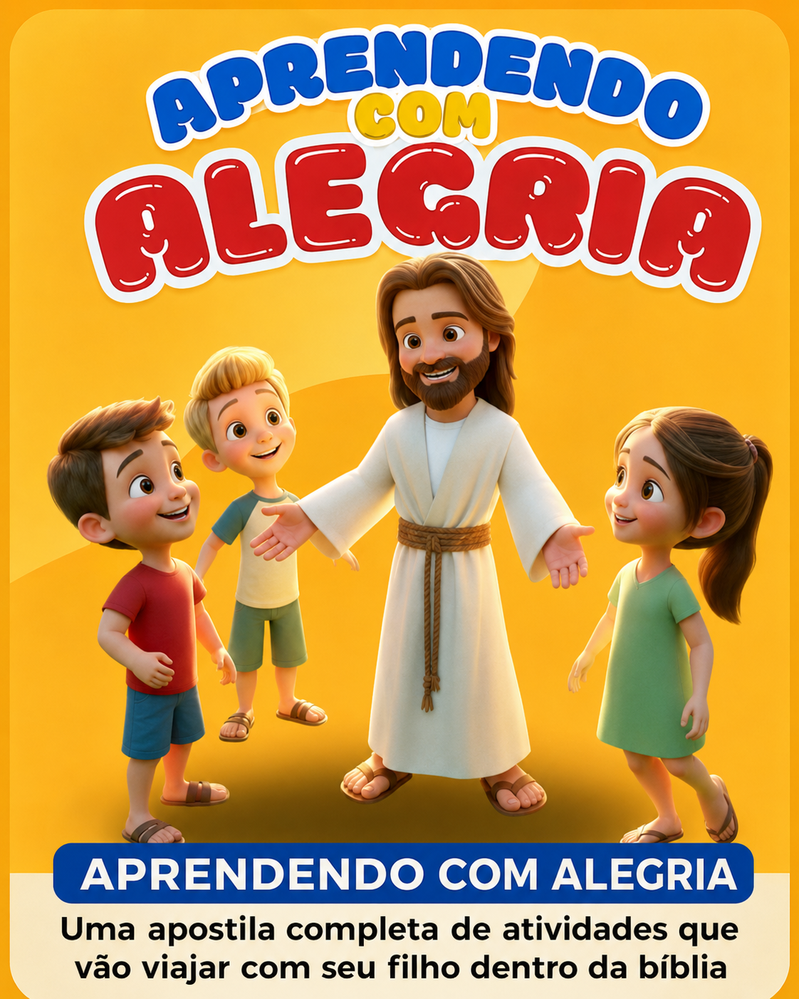Aprendendo com Alegria - Uma apostila completa de atividades que vão viajar com seu filho dentro da bíblia