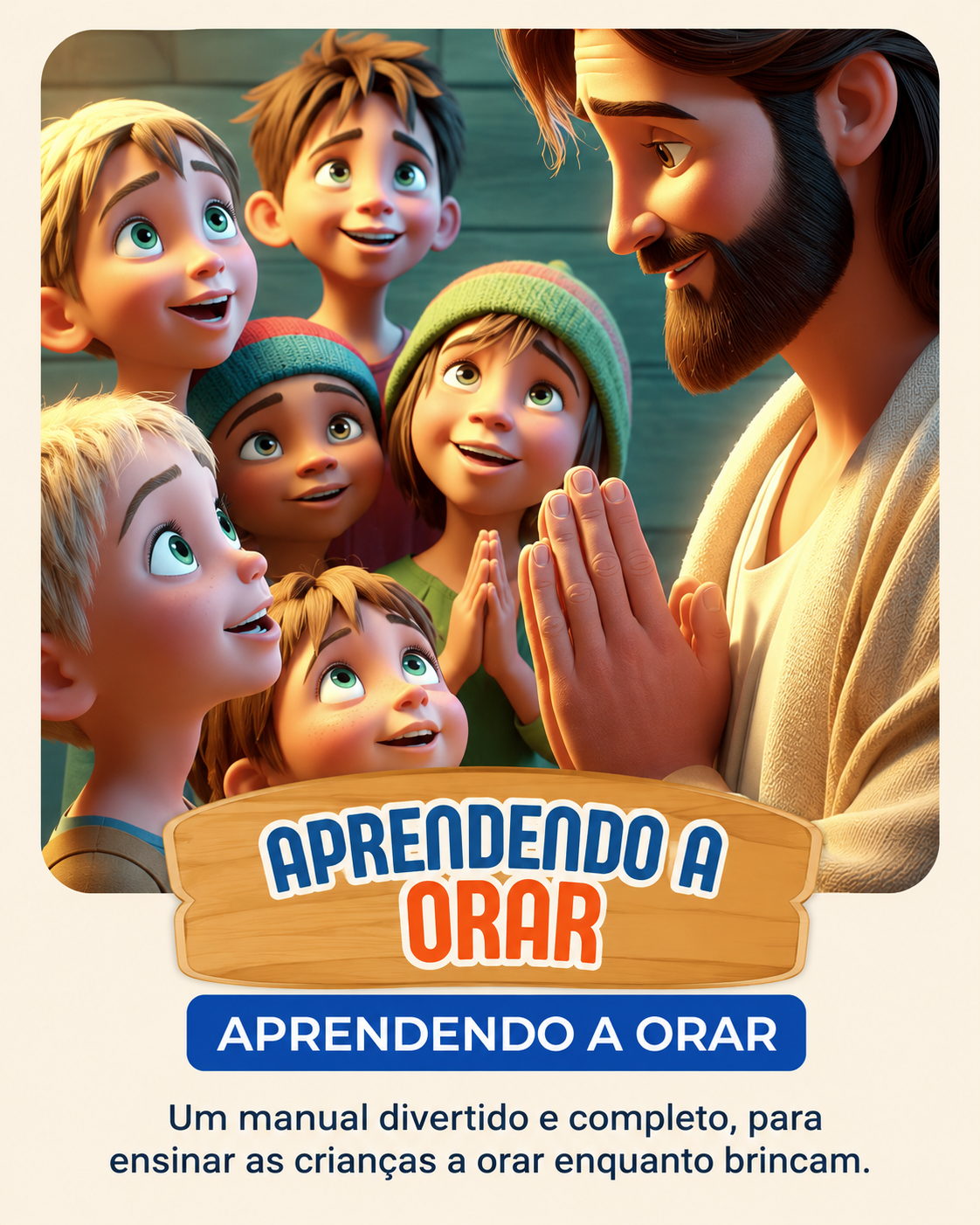 Aprendendo a Orar - Um manual divertido e completo, para ensinar as crianças a orar enquanto brincam