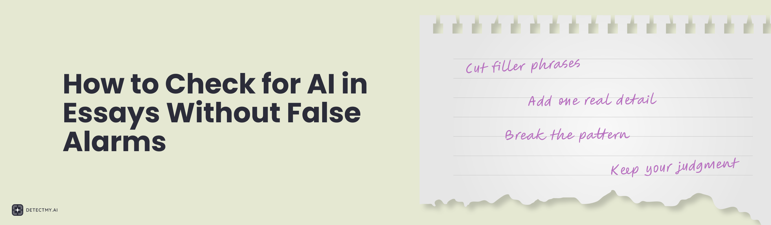 Notepad with handwritten tips for checking AI in essays: Cut filler phrases, Add one real detail, Break the pattern, Keep your judgment