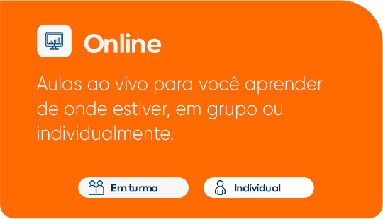 Online - Aulas ao vivo para você aprender de onde estiver, em grupo ou individualmente