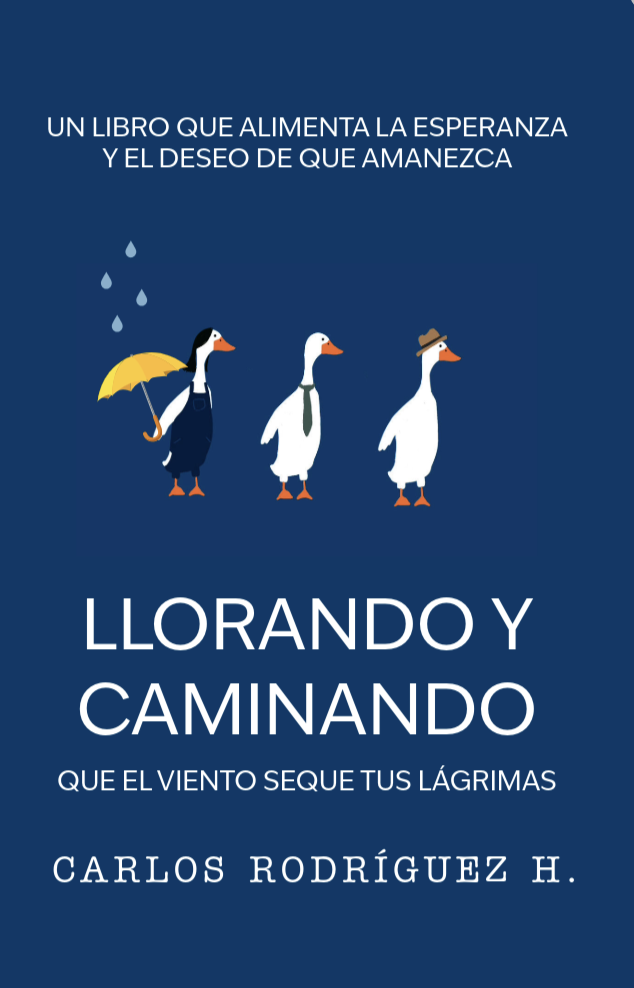 Llorando y Caminando - Carlos Rodríguez H.