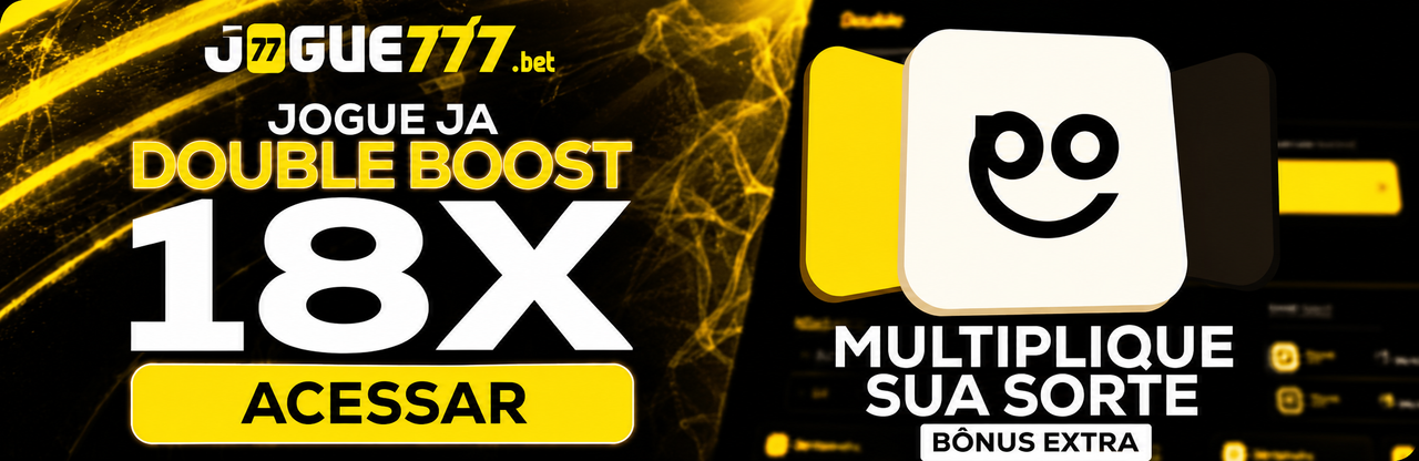 Double Boost 18X — Multiplique sua sorte