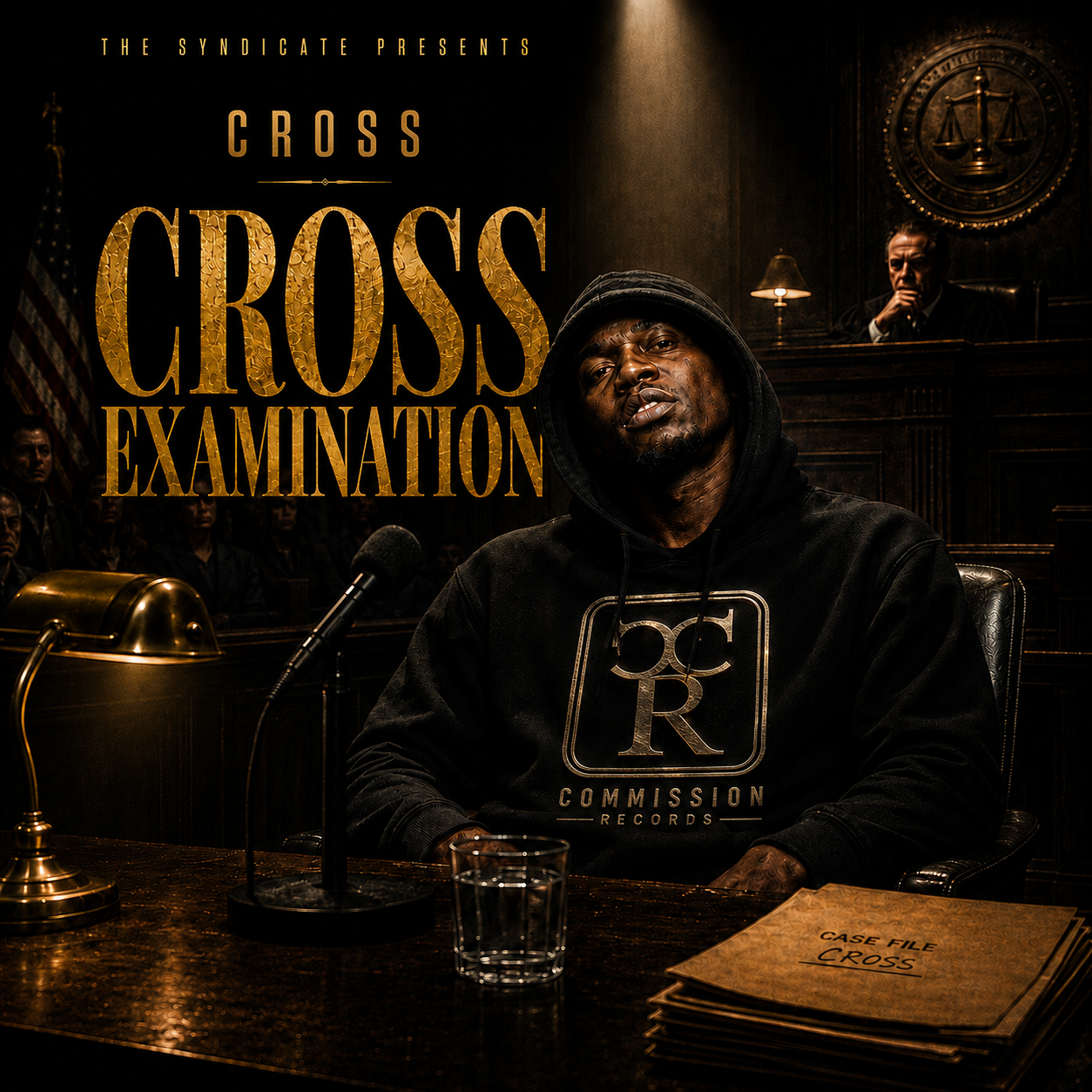 Cross Examination album cover, The Syndicate presents Cross on Commission Records, showing a man in a black CR Commission Records hoodie seated at a courtroom witness stand under a brass lamp with a microphone, a glass of water, and a CASE FILE CROSS folder, a judge and jury in the shadows, and large gold ornate Cross Examination title lettering