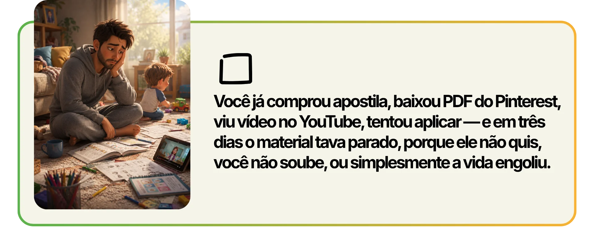 Cena 5 - Pai frustrado com materiais educativos que não funcionaram