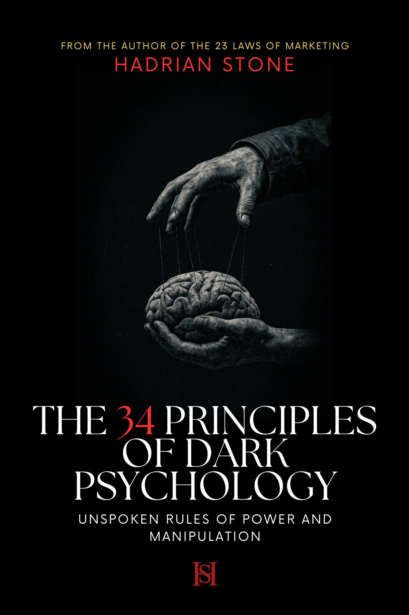 THE 34 PRINCIPLES OF DARK PSYCHOLOGY: UNSPOKEN RULES OF POWER & MANIPULATION