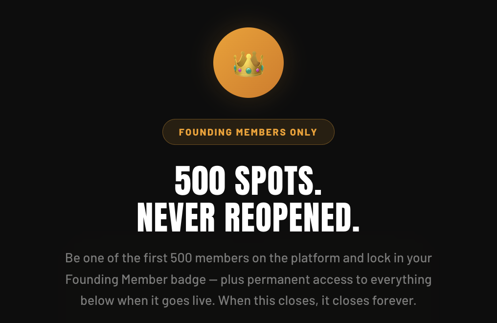 Founding Members — 500 spots, never reopened