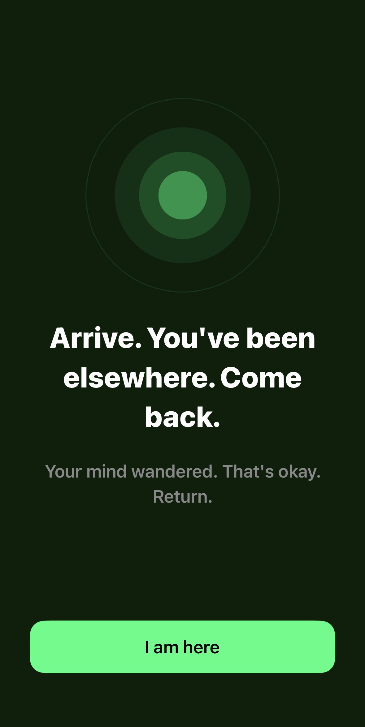 Presence app reminder screen with concentric circles and the message Arrive. You've been elsewhere. Come back.
