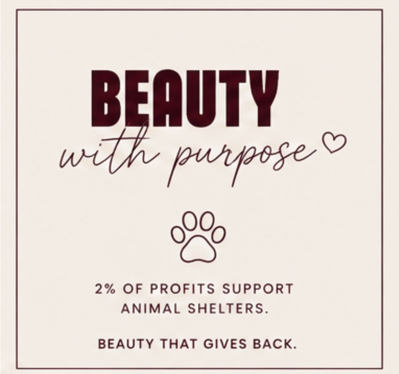 Beauty with purpose — 2% of profits support animal shelters