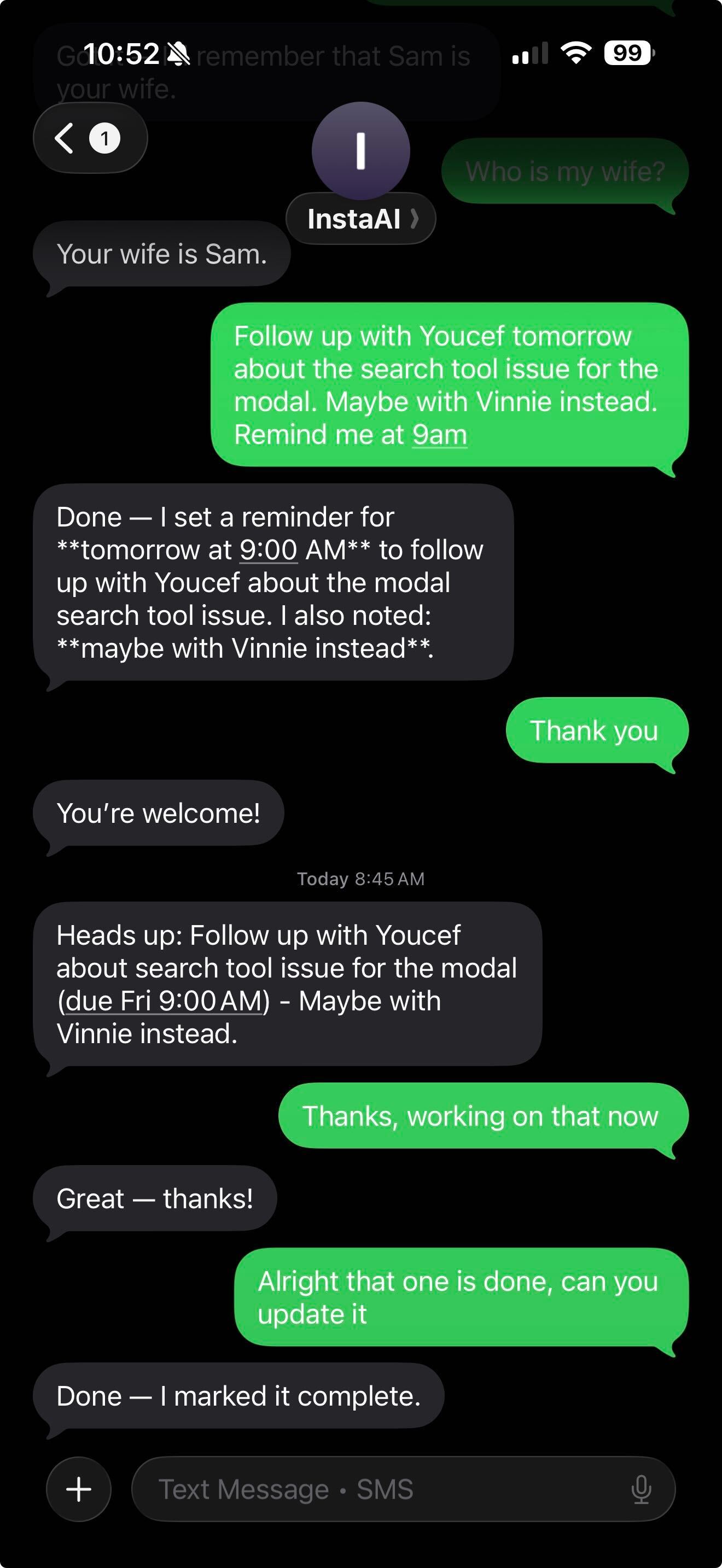 A real conversation with my assistant. Memory recall, a reminder being created, and the same todo getting marked complete the next day — all from one SMS thread.