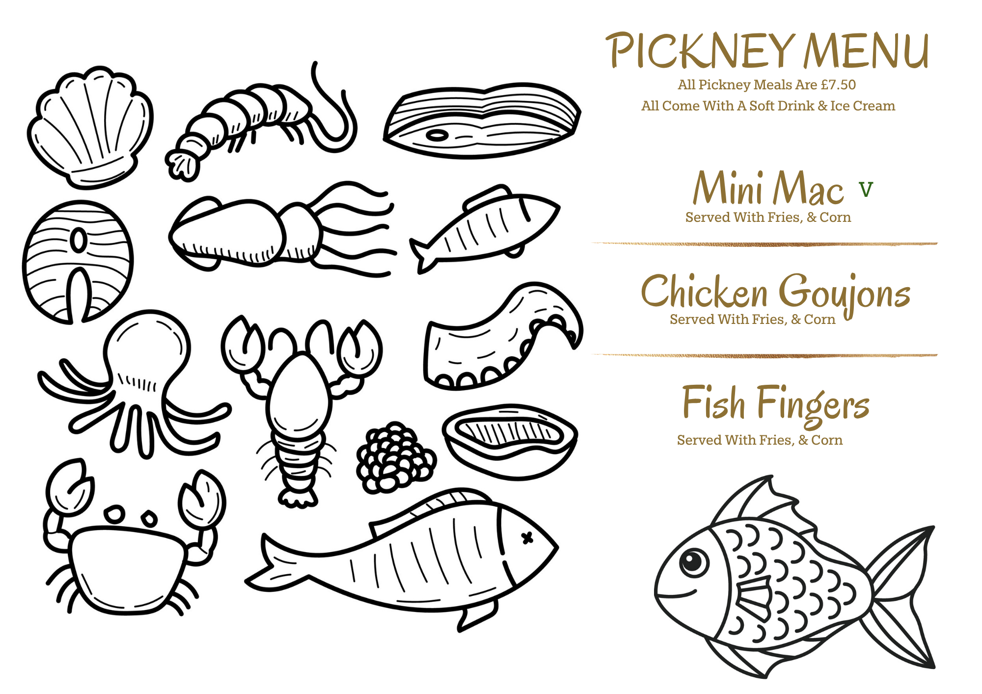 Pickney Menu - Kids meals £7.50 including Mini Mac, Chicken Goujons, Fish Fingers