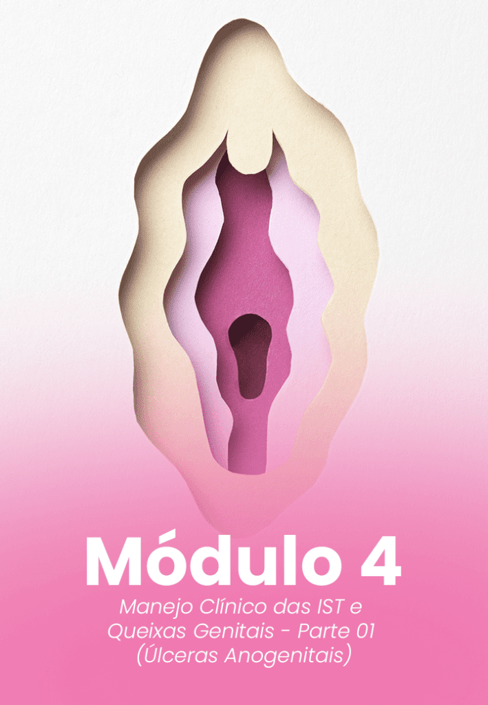 Módulo 4 - Manejo Clínico das ISTs e Queixas Genitais