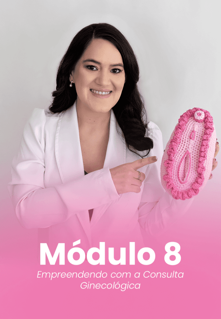 Módulo 8 - Empreendendo com a Consulta Ginecológica