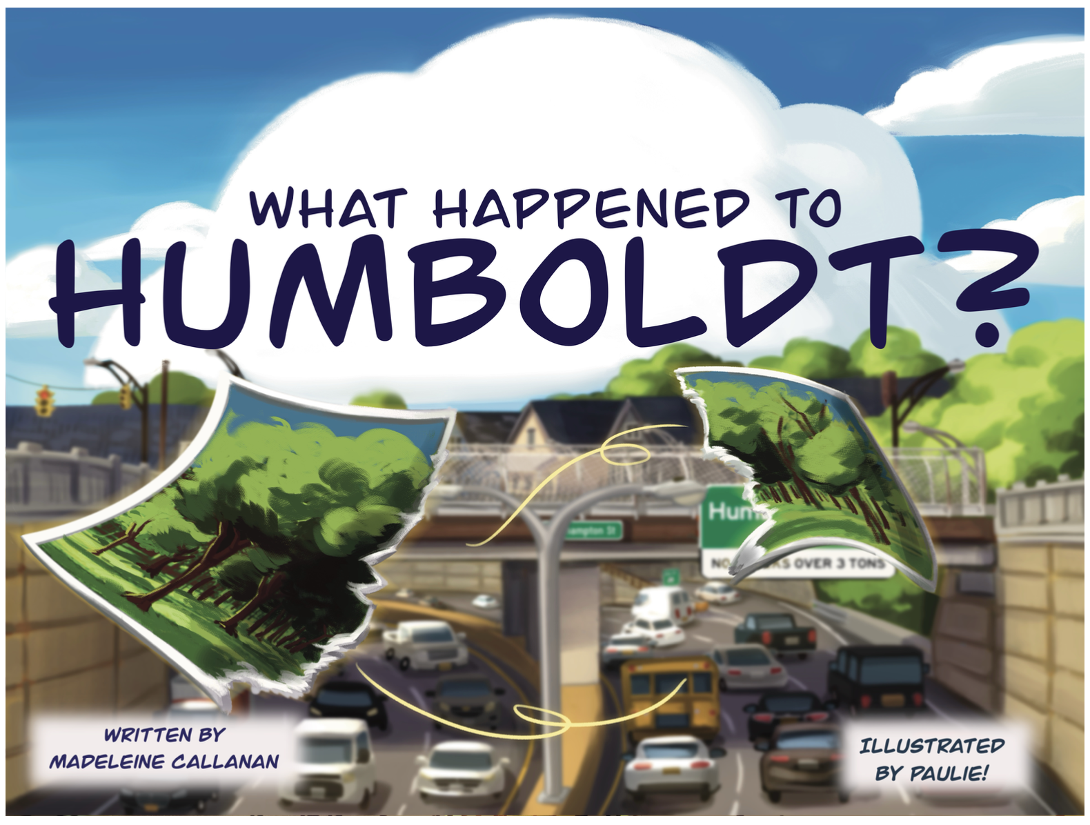 What Happened to Humboldt? - Book cover showing a torn photograph revealing a highway where trees once stood, written by Madeleine Callanan and illustrated by Paulie!