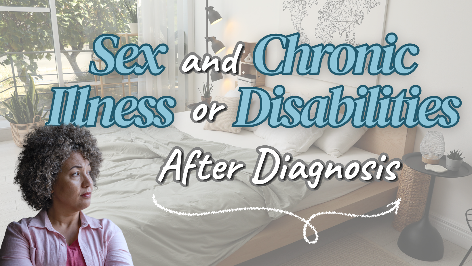 Sex and Chronic Illness or Disabilities After Diagnosis - woman with curly gray hair looking thoughtful with a bedroom in the background