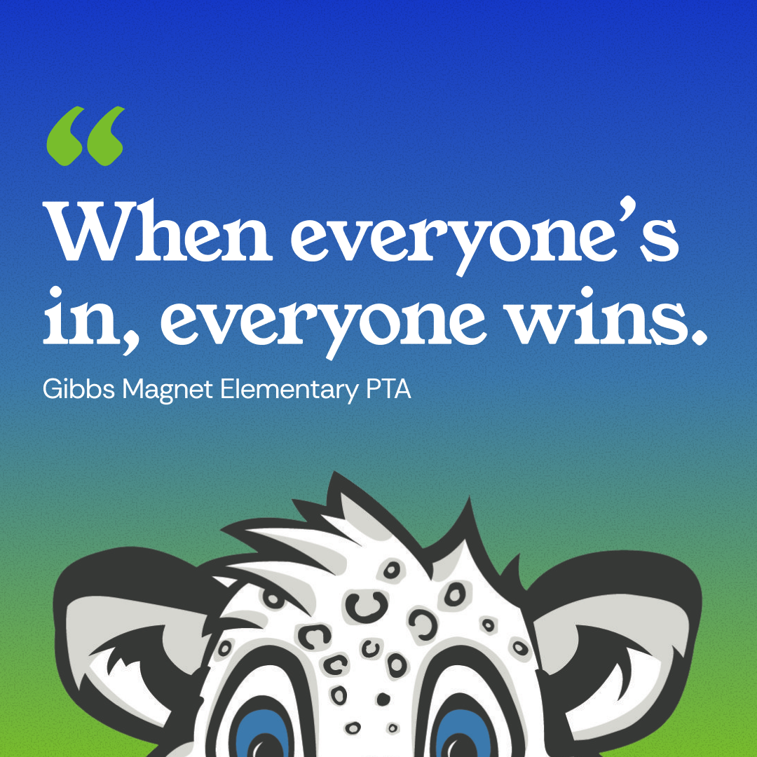 When everyone's in, everyone wins - Gibbs Magnet Elementary PTA