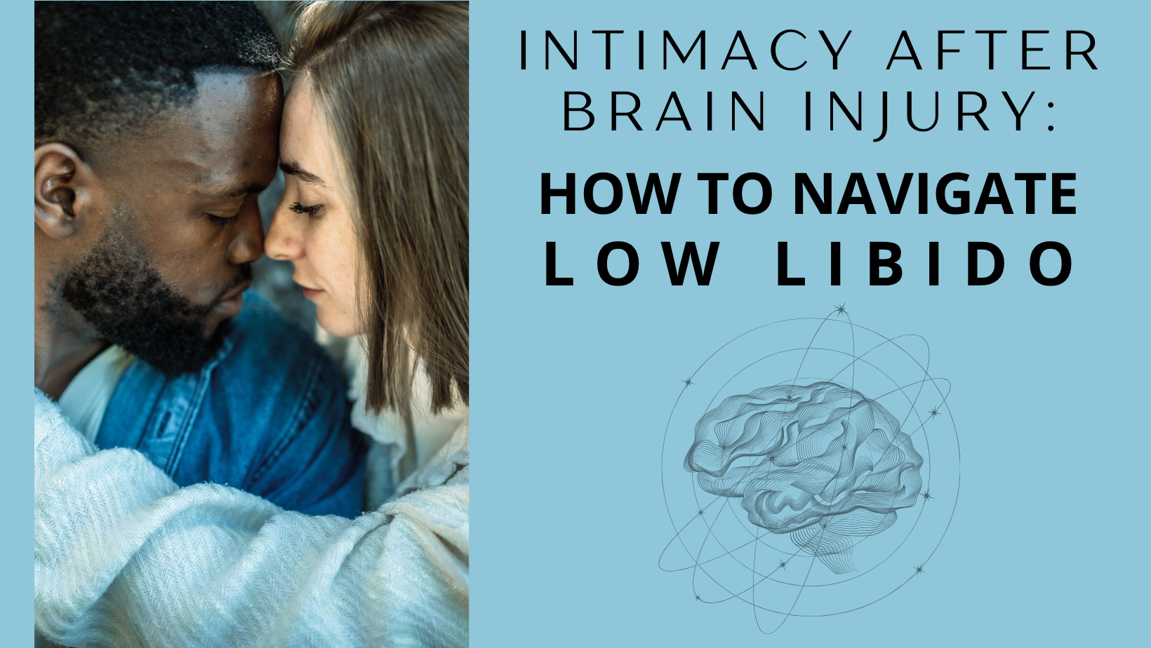 Intimacy After Brain Injury: How to Navigate Low Libido - couple embracing with brain illustration