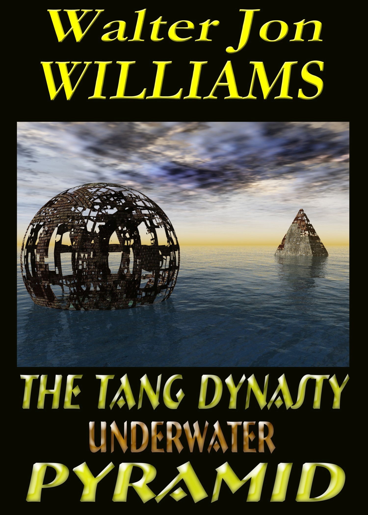 Cover of The Tang Dynasty Underwater Pyramid by Walter Jon Williams