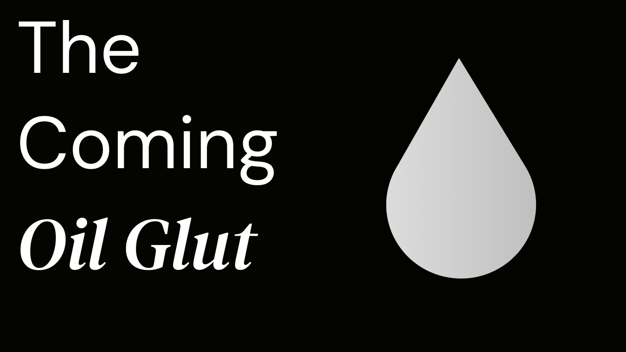 The Coming Oil Glut