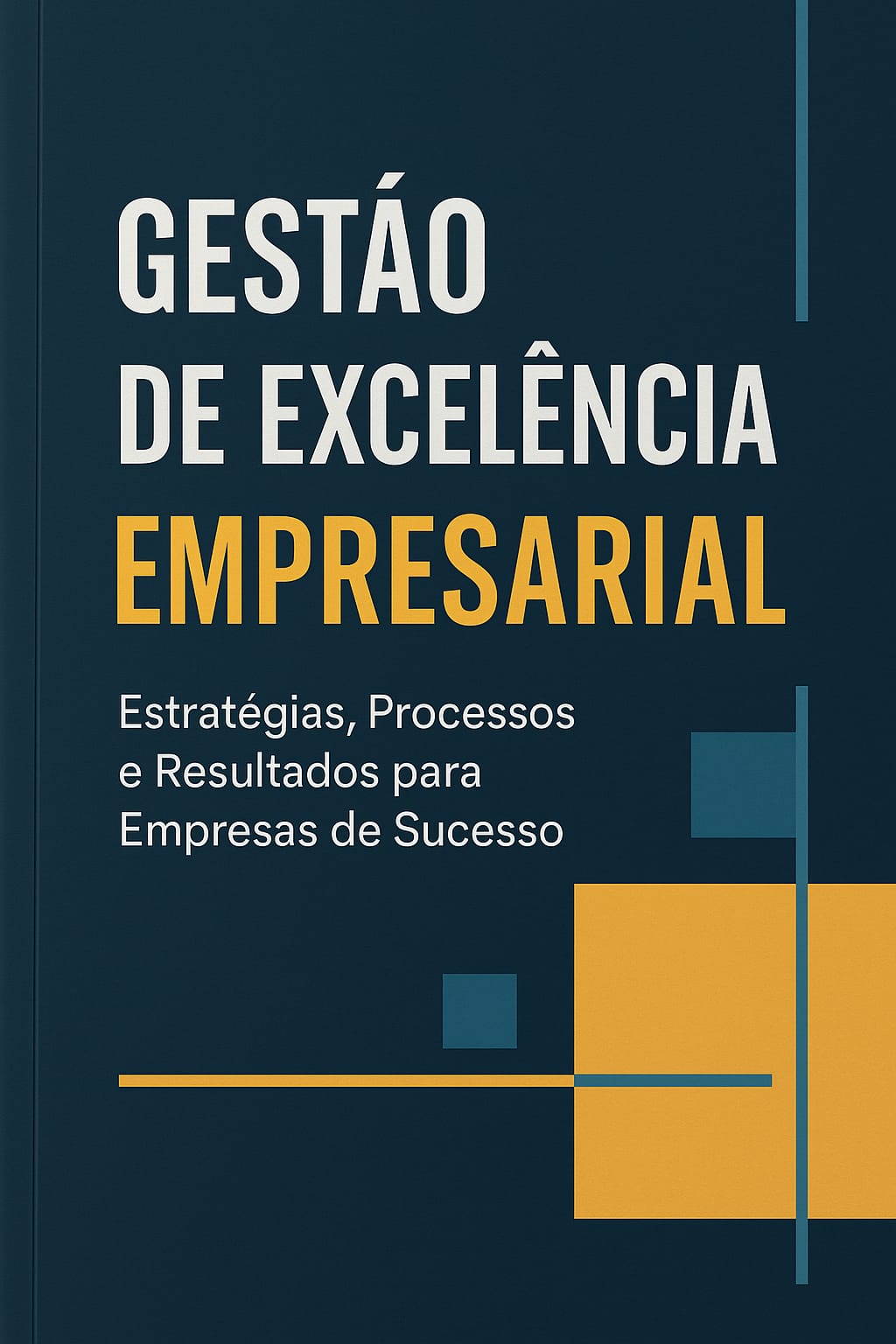 Capa do livro Gestão de Excelência Empresarial: Estratégias, Processos e Resultados para Empresas de Sucesso