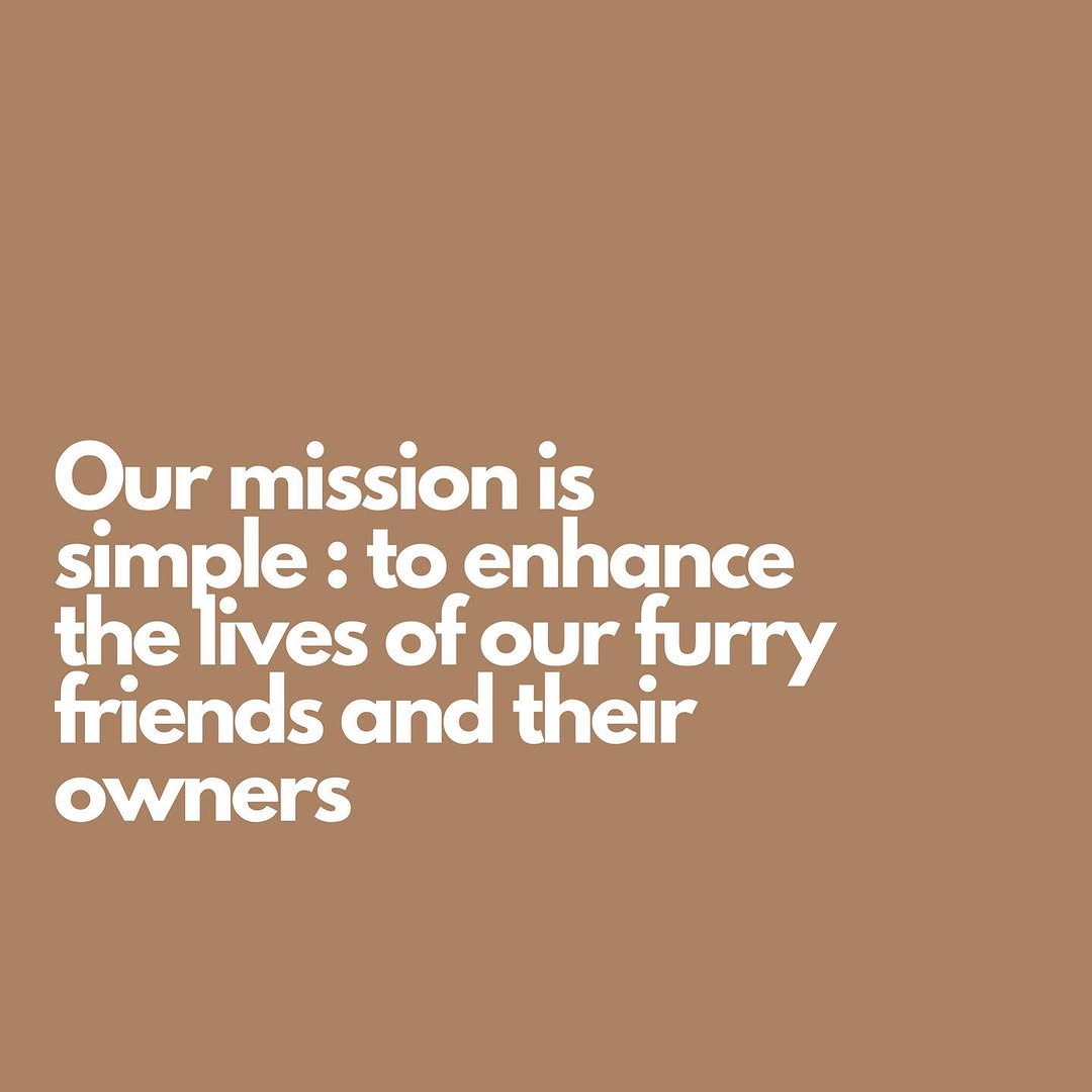 Our mission: to enhance the lives of our furry friends and their owners