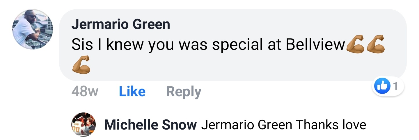 Jermario Green Facebook comment: Sis I knew you was special at Bellview.