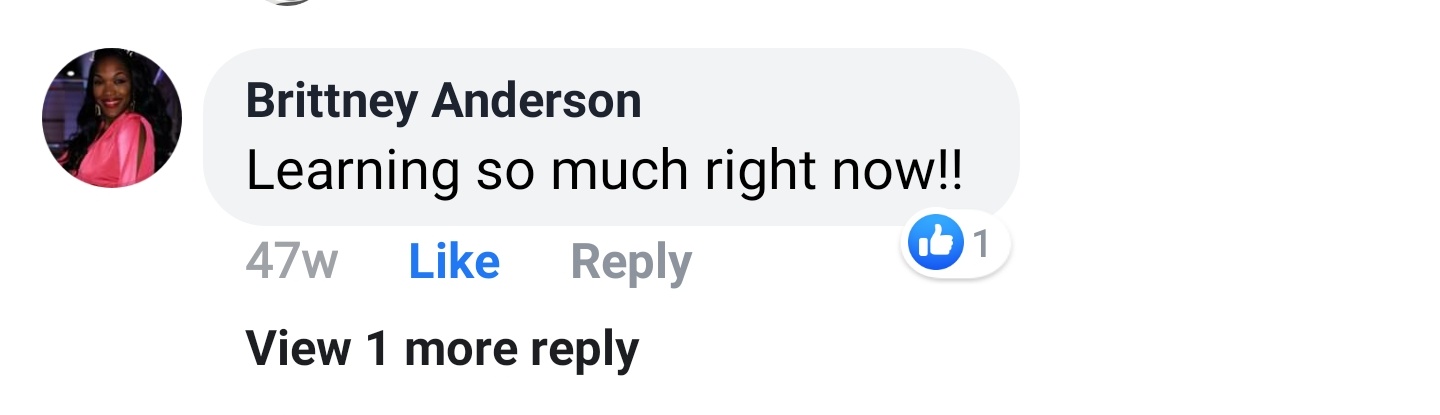 Brittney Anderson Facebook comment: Learning so much right now!!