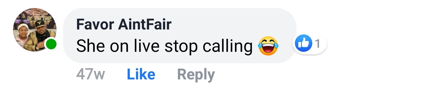 Favor AintFair Facebook comment: She on live stop calling.