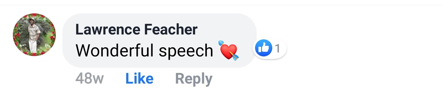 Lawrence Feacher Facebook comment: Wonderful speech.