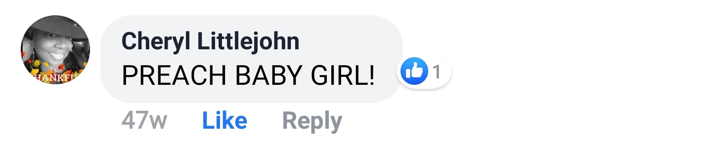 Cheryl Littlejohn Facebook comment: PREACH BABY GIRL!