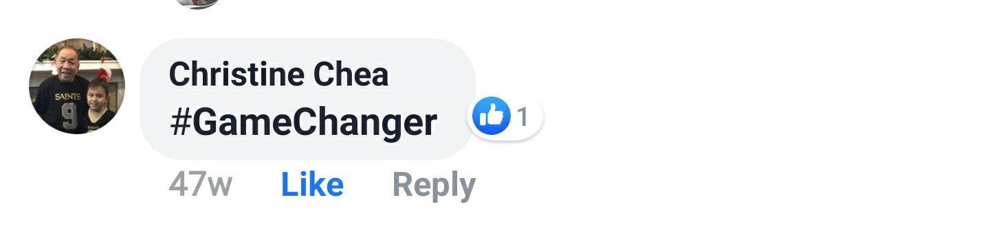 Christine Chea Facebook comment: #GameChanger.