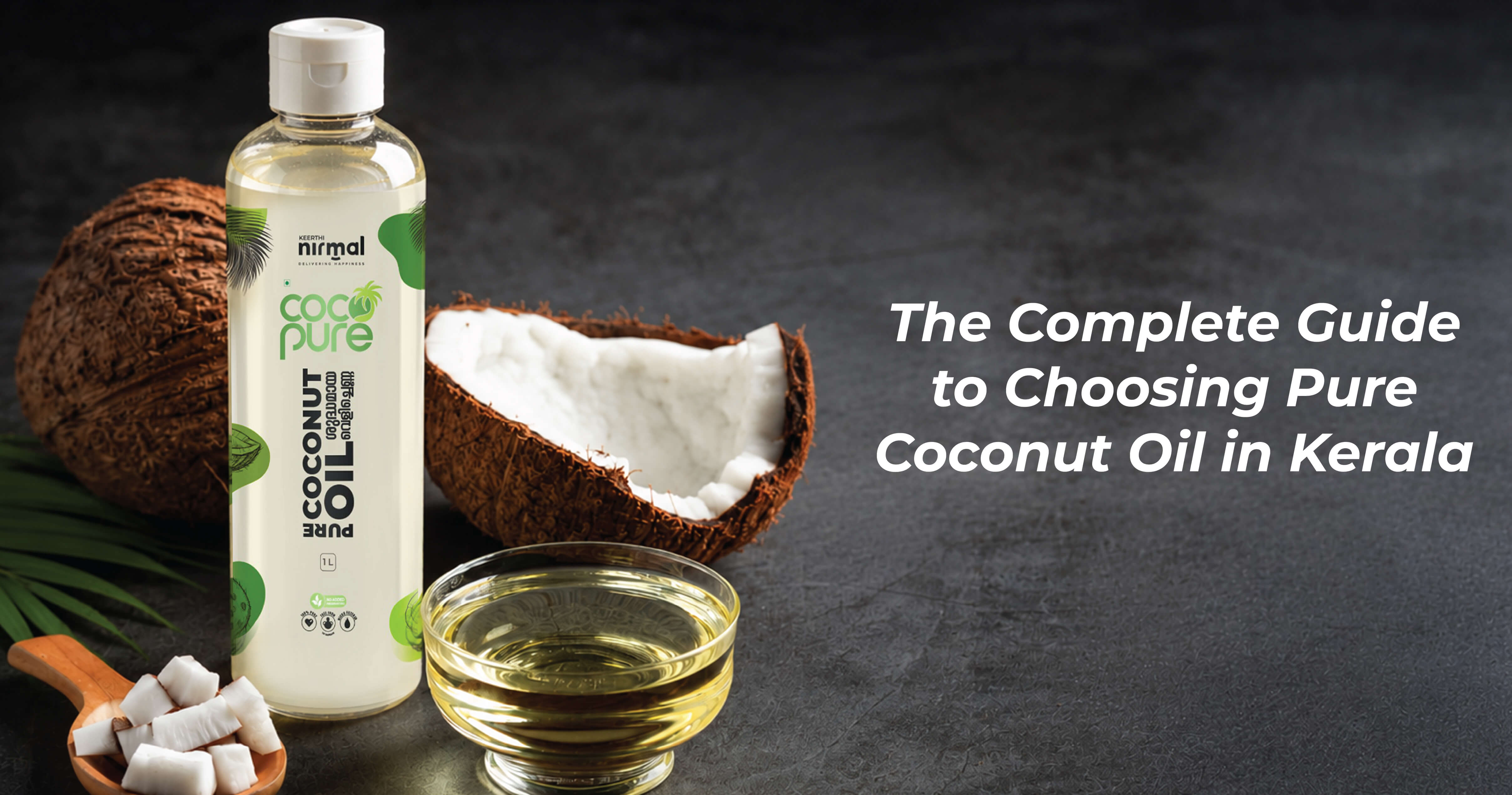 The Complete Guide to Choosing Pure Coconut Oil in Kerala