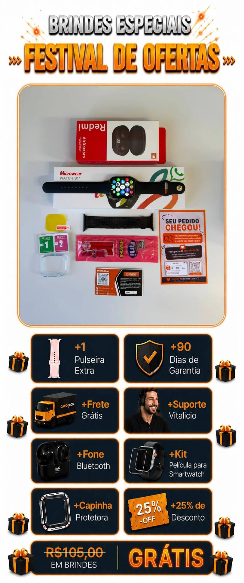 Brindes da Promoção Festival de Ofertas - Kit completo com pulseira extra, 90 dias de garantia, frete grátis, suporte vitalício, fone bluetooth, kit película para smartwatch, capinha protetora e 25% de desconto