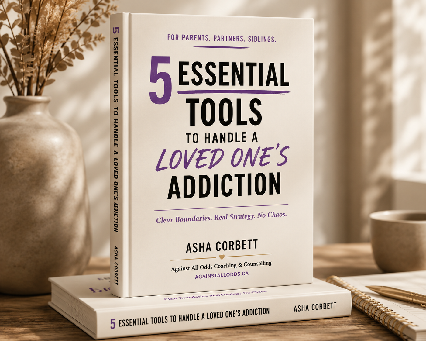 5 Essential Tools to Handle a Loved One's Addiction - E-Book by Asha Corbett