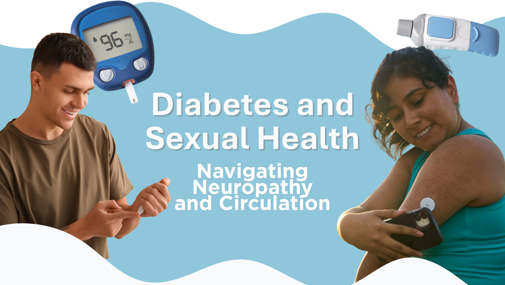 Diabetes and Sexual Health: Navigating Neuropathy and Circulation - a man performing a finger-prick glucose test and a woman applying a continuous glucose monitor to her arm