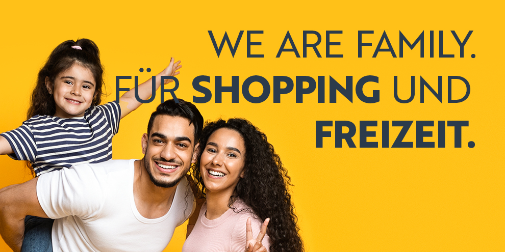 We Are Family. Für Shopping und Freizeit.