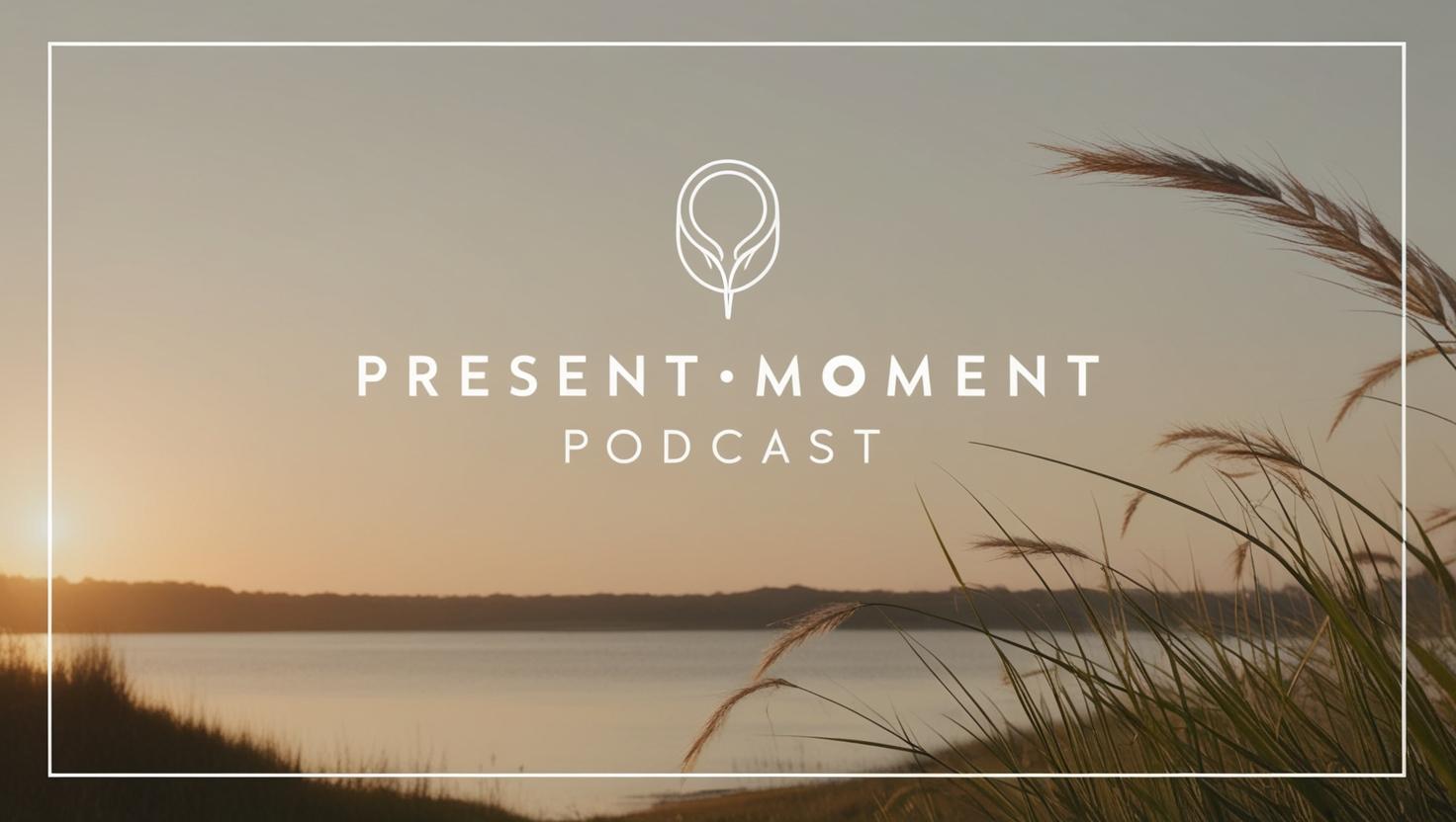 Present Moment Podcast - Serene lake view