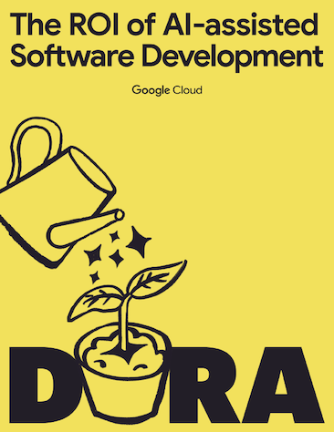 The ROI of AI-assisted Software Development - DORA Google Cloud