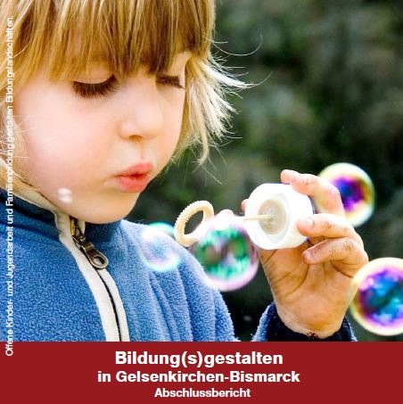 Deckblatt des Abschlussberichts „Bildung(s)gestalten in Gelsenkirchen-Bismarck“: Kind bläst Seifenblasen, darunter dunkler Banner mit Projekttitel