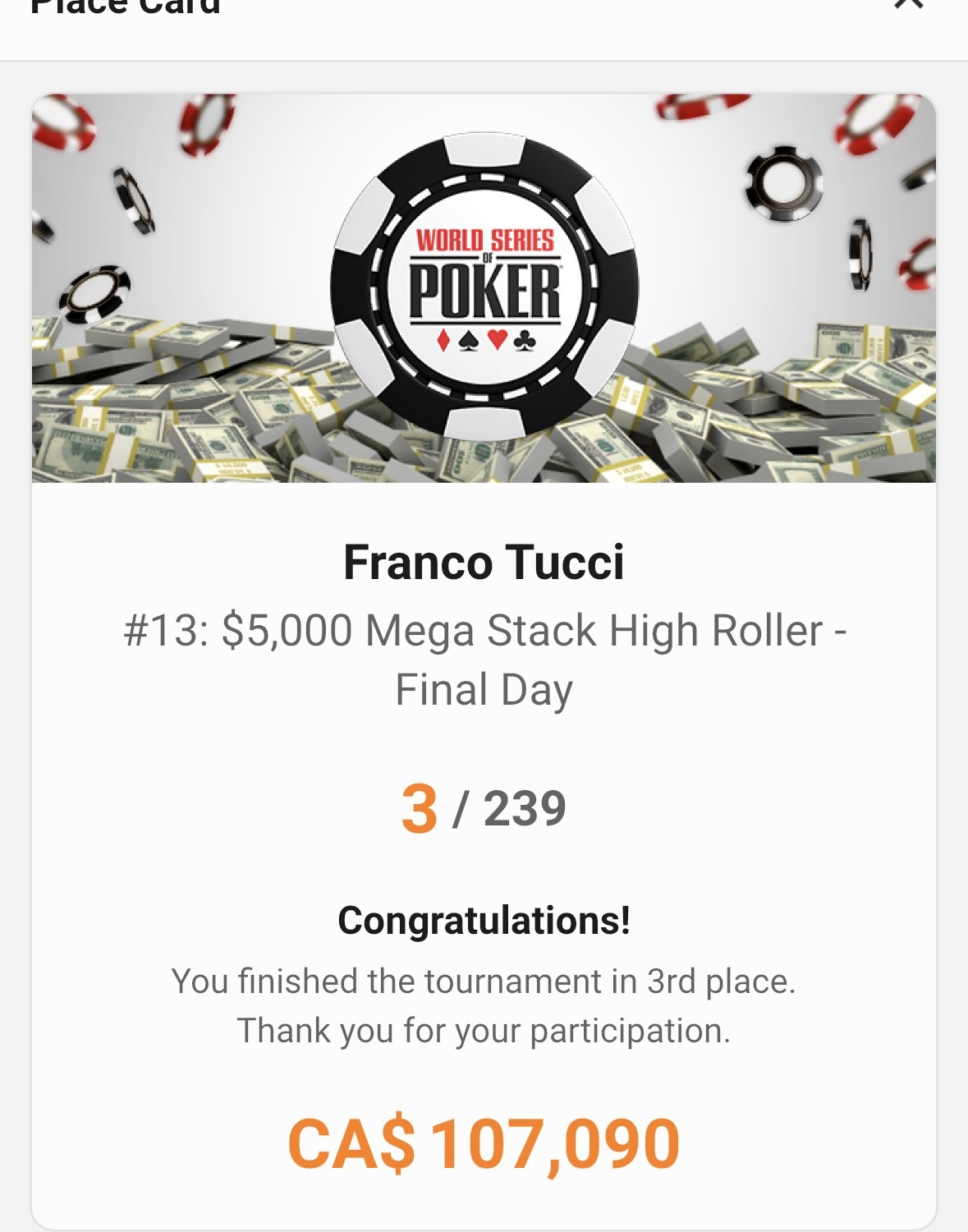 WSOP #13 $5,000 Mega Stack High Roller - Franco Tucci - 3rd/239 - CA$107,090