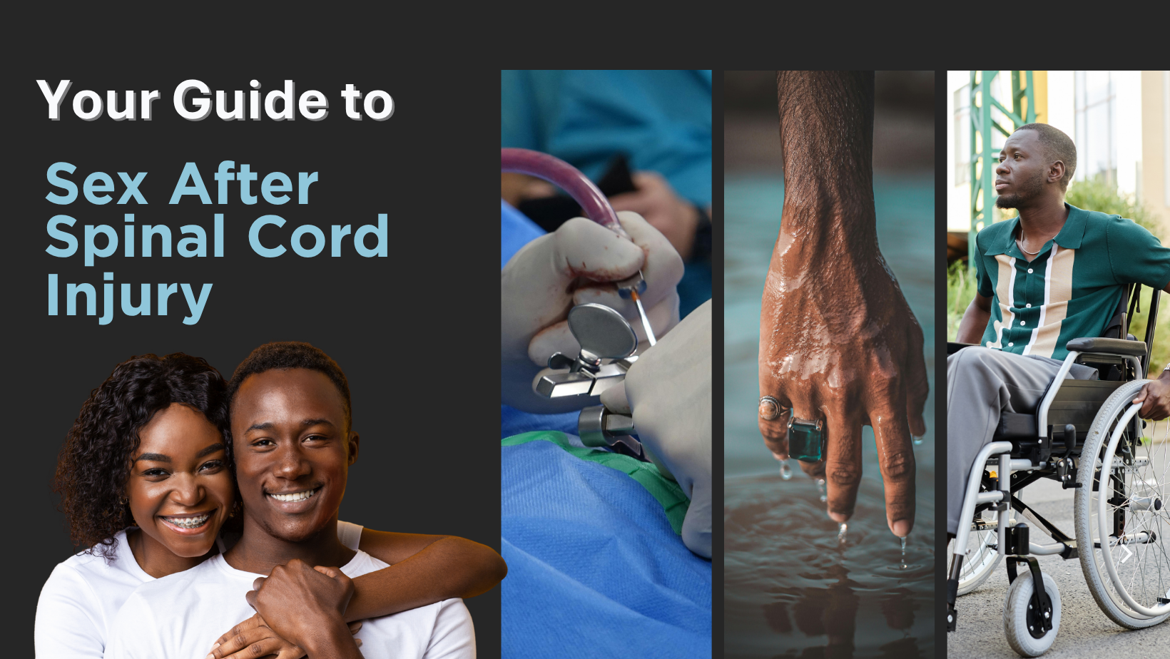 Your Guide to Sex After Spinal Cord Injury - collage featuring a couple, medical care, and a man in a wheelchair
